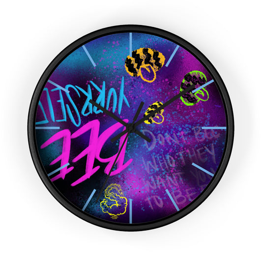 "Dont Bee Who They Want You To Bee" SDT: Wall clock