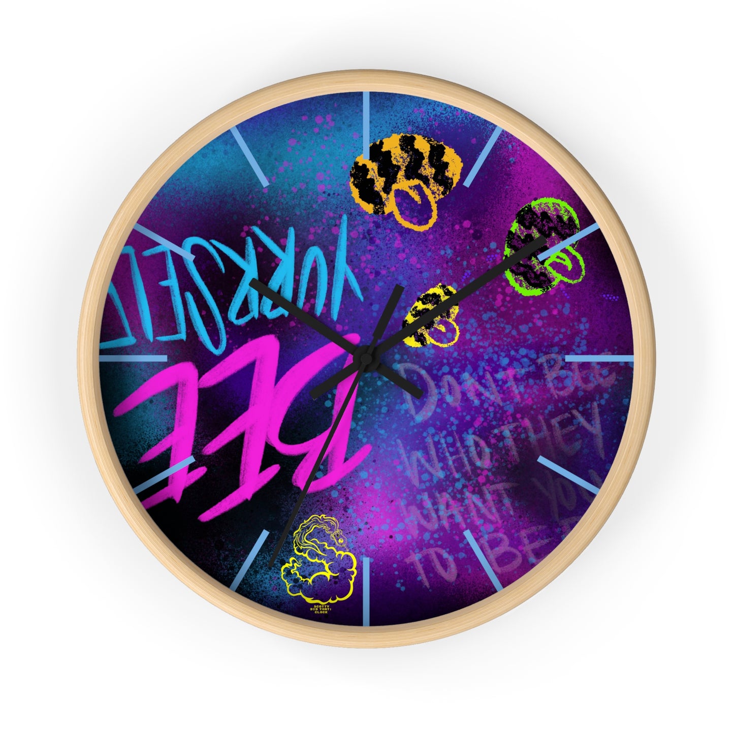 "Dont Bee Who They Want You To Bee" SDT: Wall clock